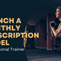 How to Launch a Monthly Subscription Model as a Personal Trainer