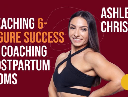 Reaching 6-figure Success in Coaching Postpartum Moms with Ashley Christ.