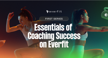 The First Series: Essentials of Coaching Success on Everfit